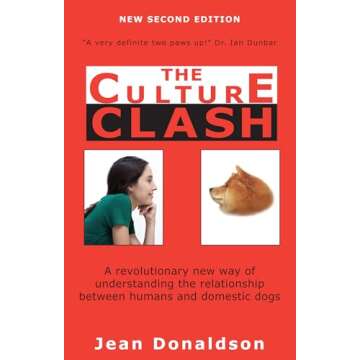 Culture Clash: A Revolutionary New Way of Understanding the Relationship Between Humans and Domestic Dogs