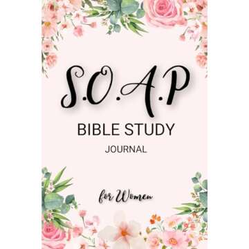 SOAP Bible Study Journal for Women: A Six Month S.O.A.P Method Bible Study and Prayer Companion Feat...