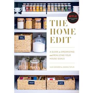 The Home Edit: A Complete Guide to Home Organization and Design