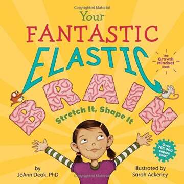 Your Fantastic Elastic Brain: Stretch It, Shape It by JoAnn Deak Ph.D.(2014-07-01)