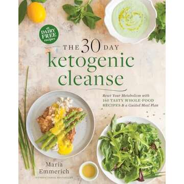 The 30-Day Ketogenic Cleanse: Reset Your Metabolism with 160 Tasty Whole-Food Recipes & a Guided Meal Plan