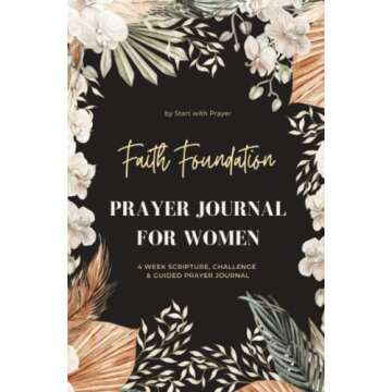 Faith Foundation Prayer Journal For Women: 4 Week Scripture, Challenge, & Guided Prayer Journal