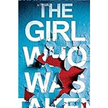 The Girl Who Was Taken: A Gripping Psychological Thriller Unraveled