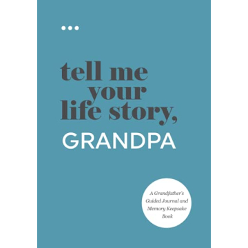 Tell Me Your Life Story, Grandpa: A Unique Guided Memory Keepsake Book