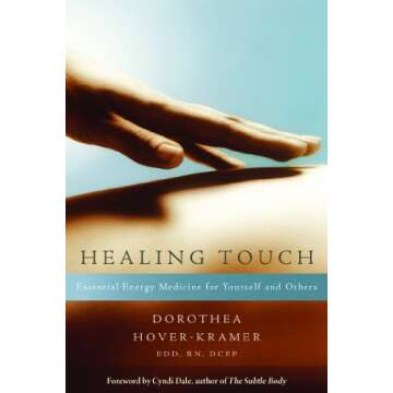 Healing Touch: Essential Energy Medicine for Yourself and Others