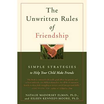 The Unwritten Rules of Friendship: Simple Strategies to Help Your Child Make Friends