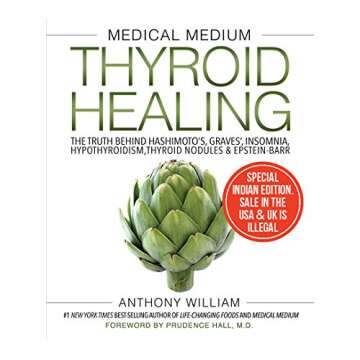 Medical Medium Thyroid Healing: The Truth behind Hashimoto's, Graves', Insomnia, Hypothyroidism, Thy...
