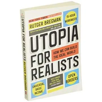 Utopia for Realists: How We Can Build the Ideal World