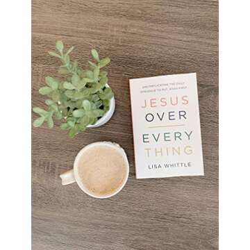 Jesus Over Everything: Uncomplicating the Daily Struggle to Put Jesus First