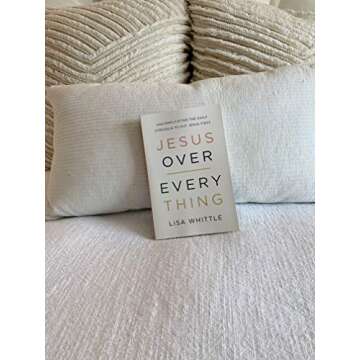 Jesus Over Everything: Uncomplicating the Daily Struggle to Put Jesus First