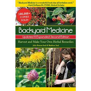 Backyard Medicine Updated & Expanded Second Edition: Harvest and Make Your Own Herbal Remedies