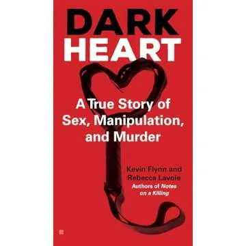 Dark Heart: A True Story of Sex, Manipulation, and Murder