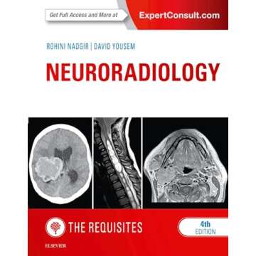 Neuroradiology: The Requisites - Essential Knowledge for Radiology Professionals