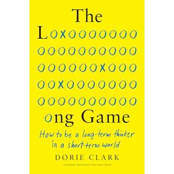 The Long Game: How to Be a Long-Term Thinker in a Short-Term World