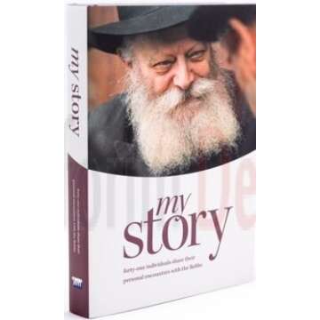 My Story: Forty-one Individuals Share Their Personal Encounters With The Rebbe