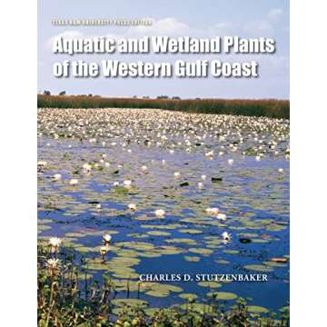 Aquatic and Wetland Plants of the Western Gulf Coast: A Comprehensive Guide to Flora