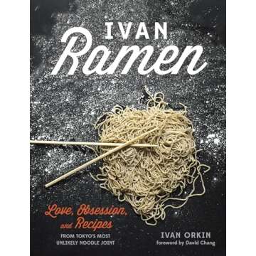 Ivan Ramen: Love, Obsession, and Recipes from Tokyo's Most Unlikely Noodle Joint