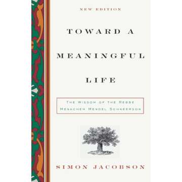 Toward a Meaningful Life, New Edition: The Wisdom of the Rebbe Menachem Mendel Schneerson