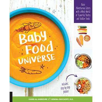 Baby Food Universe: Raise Adventurous Eaters with a Whole World of Flavorful Purees and Toddler Foods