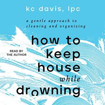 Gentle Approach to Cleaning with How to Keep House While Drowning