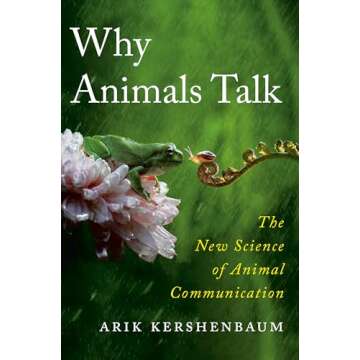 Why Animals Talk: The New Science of Animal Communication