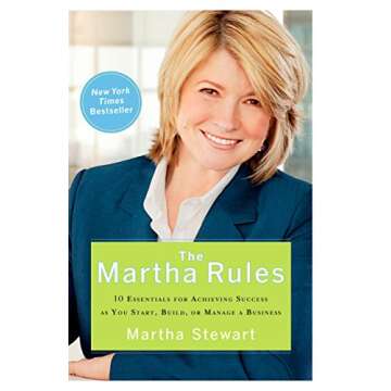 The Martha Rules: 10 Essentials for Business Success by Martha Stewart