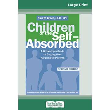 Children of the Self-Absorbed: 2nd Edition (16pt Large Print Edition) - A Compassionate Guide to Und...