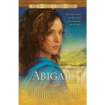 Abigail (The Wives of King David Book #2): (A Biblical Retelling of Second Chances)