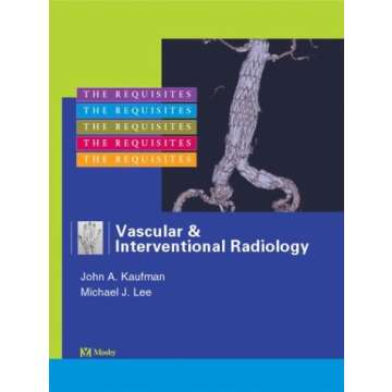 Vascular and Interventional Radiology: Essential Resource for Radiology Professionals