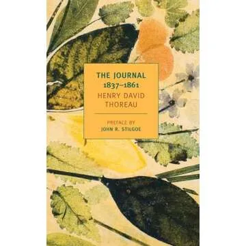 The Journal of Henry David Thoreau, 1837-1861 – A Classic Reflective Memoir