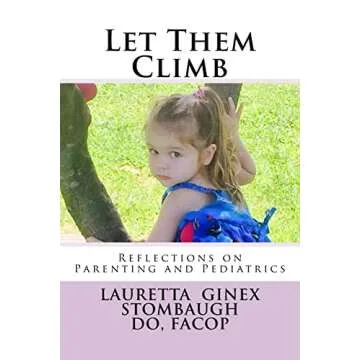Let Them Climb: Reflections on Parenting and Pediatrics