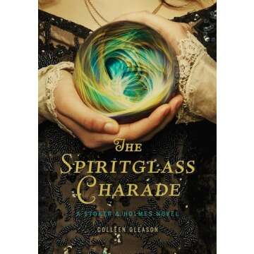 The Spiritglass Charade: A Stoker & Holmes Novel (Stoker & Holmes, 2)