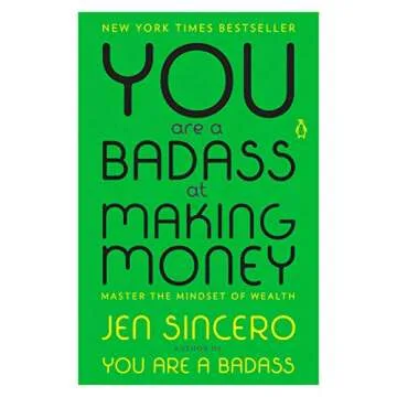 You Are a Badass at Making Money: Master the Mindset of Wealth