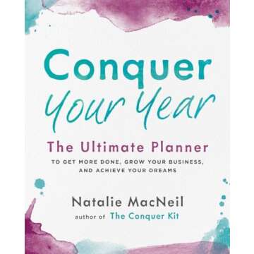 Conquer Your Year: The Ultimate Planner to Get More Done, Grow Your Business, and Achieve Your Dreams (The Conquer Series)
