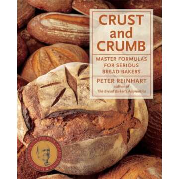 Crust and Crumb: Master Formulas for Serious Bread Bakers [A Baking Book]