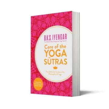 Core of the Yoga Sutras: The Definitive Guide to the Philosophy of Yoga
