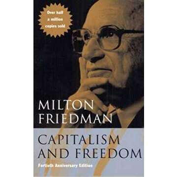 Capitalism and Freedom: Fortieth Anniversary Edition - Essential Economic Wisdom