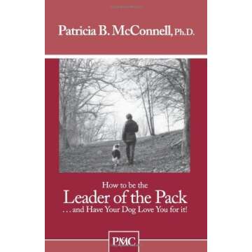 How to be the Leader of the Pack...And have Your Dog Love You For It.