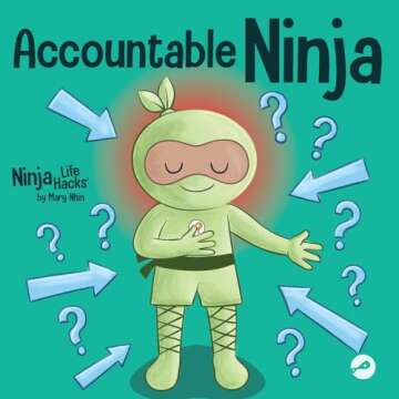 Accountable Ninja: A Children’s Book About a Victim Mindset, Blaming Others, and Accepting Respons...