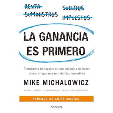 La ganancia es primero: Transforma tu negocio en una máquina de hacer dinero y logra una rentabilidad inmediata / Profit First: Transforma tu negocio ... una rentabilidad inmediata (Spanish Edition)