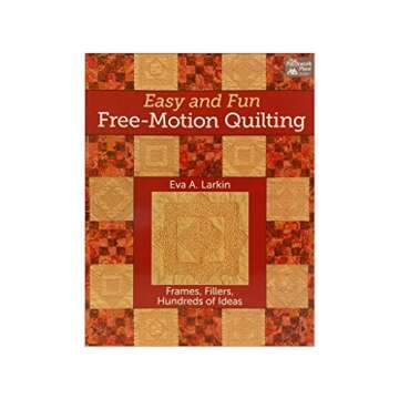 Easy and Fun Free-Motion Quilting: Frames, Fillers, Hundreds of Ideas