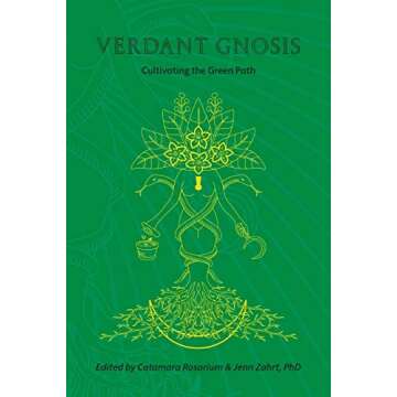 Verdant Gnosis: Cultivating the Green Path, Volume 1 (Viridis Genii Editions)