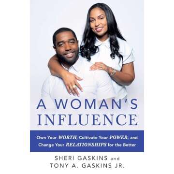 A Woman's Influence: Own Your Worth, Cultivate Your Power, and Change Your Relationships for the Bet...