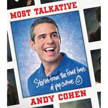 Most Talkative: Stories from the Front Lines of Pop Culture by Andy Cohen