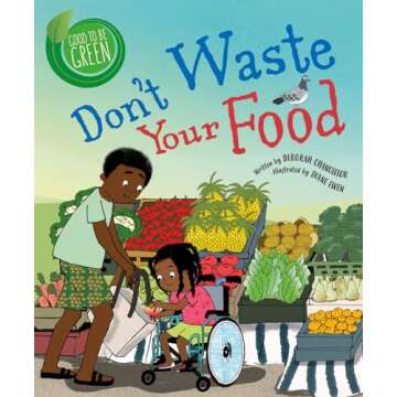 Don't Waste Your Food (Good to Be Green)