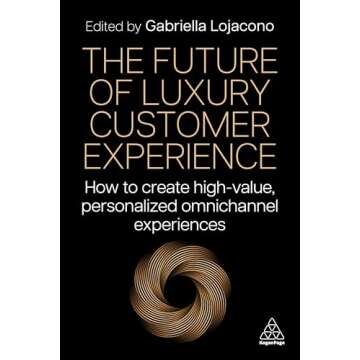 The Future of Luxury Customer Experience: How to Create High-Value, Personalized Omnichannel Experie...