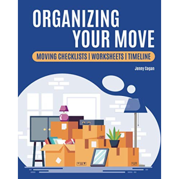 Organizing Your Move: Complete Moving Checklists and Worksheets