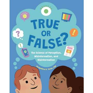 True or False?: The Science of Perception, Misinformation, and Disinformation