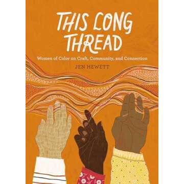 This Long Thread: Women of Color on Craft, Community, and Connection