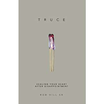 Truce: Healing Your Heart After Disappointment Today!